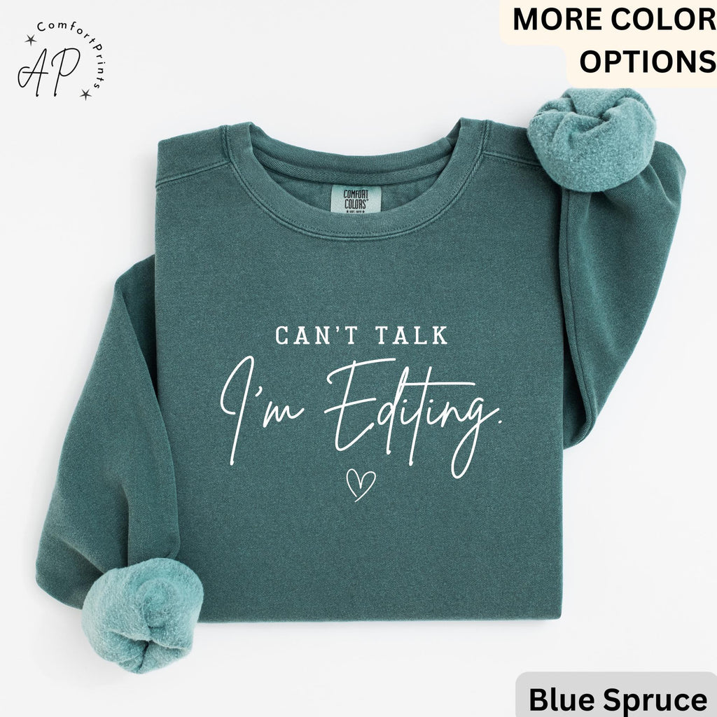 Comfort Colors® Editing Sweatshirt, Photographer Sweater, Can't Talk I'm Editing