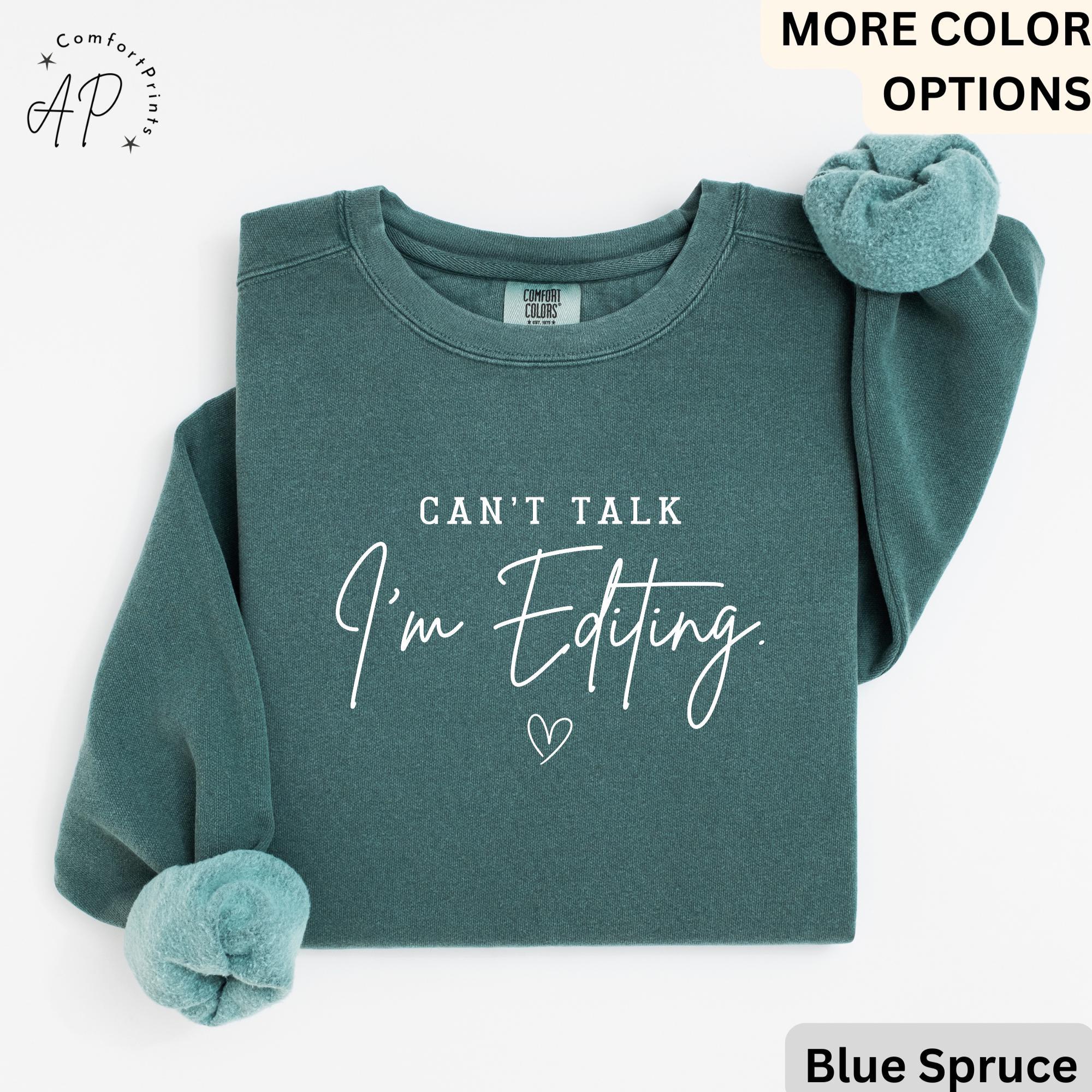 Comfort Colors® Editing Sweatshirt, Photographer Sweater, Can't Talk I'm Editing