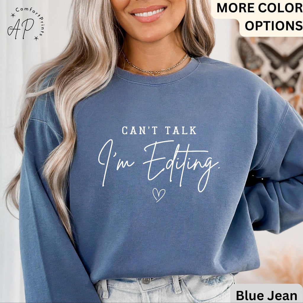 Comfort Colors® Editing Sweatshirt, Photographer Sweater, Can't Talk I'm Editing