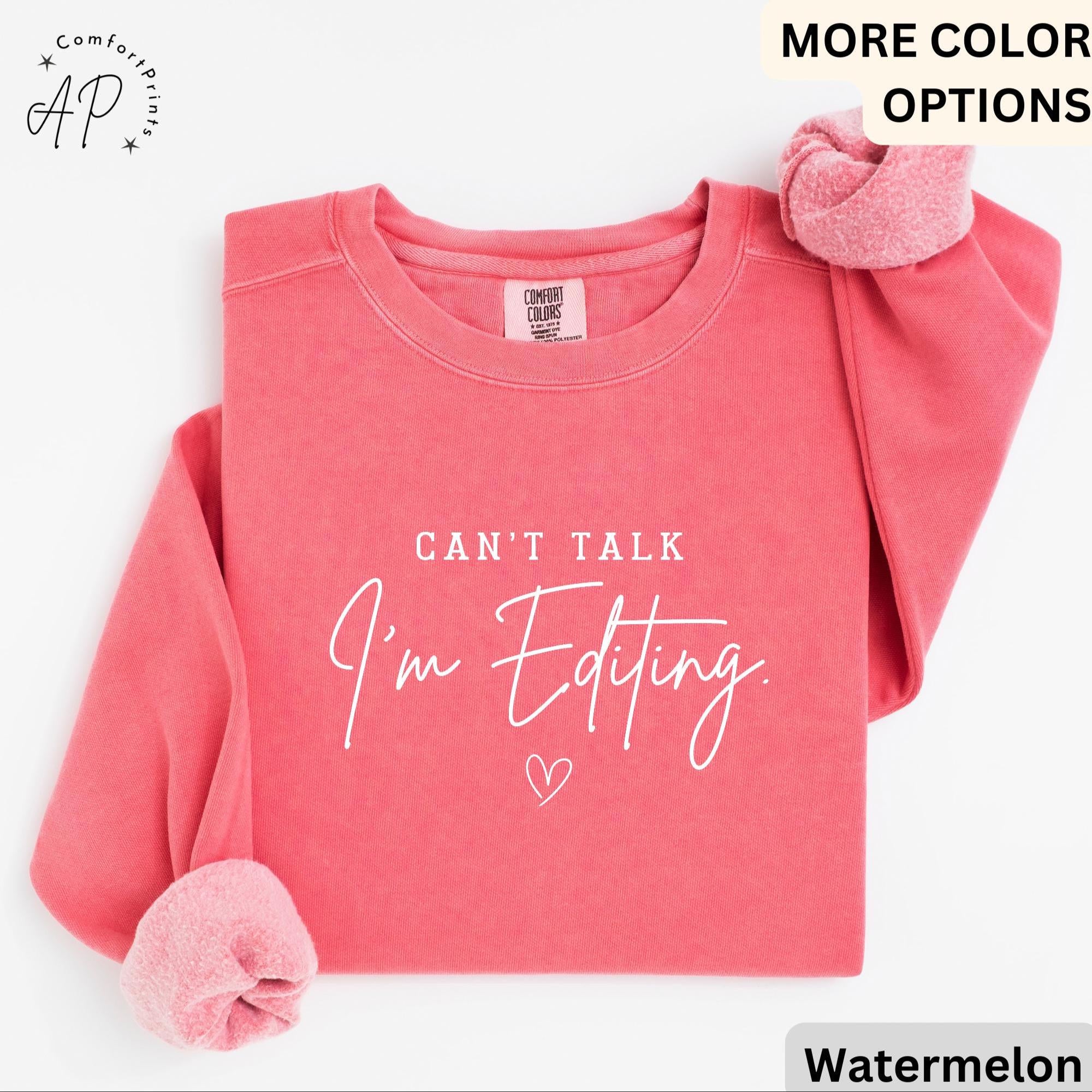 Comfort Colors® Editing Sweatshirt, Photographer Sweater, Can't Talk I'm Editing