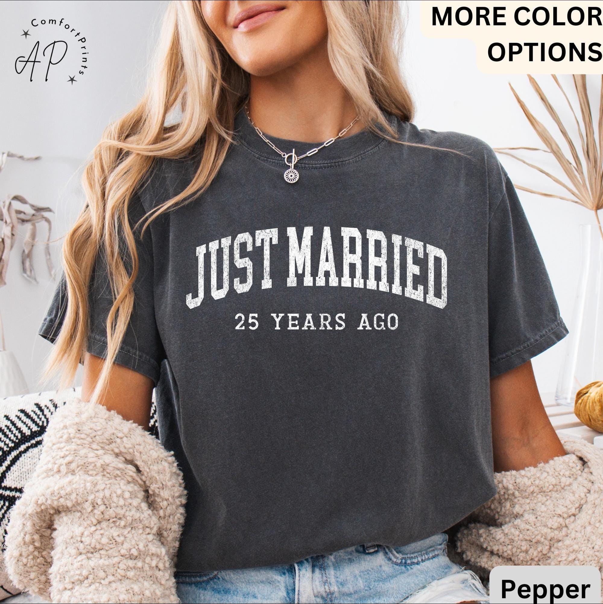 25th Anniversary Comfort Colors Shirt: Just Married 25 Years Ago