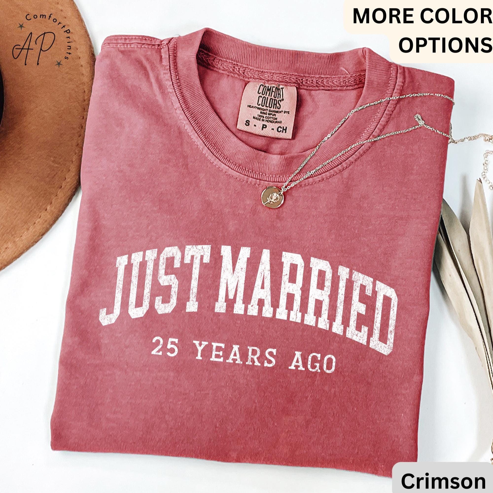 25th Anniversary Comfort Colors Shirt: Just Married 25 Years Ago