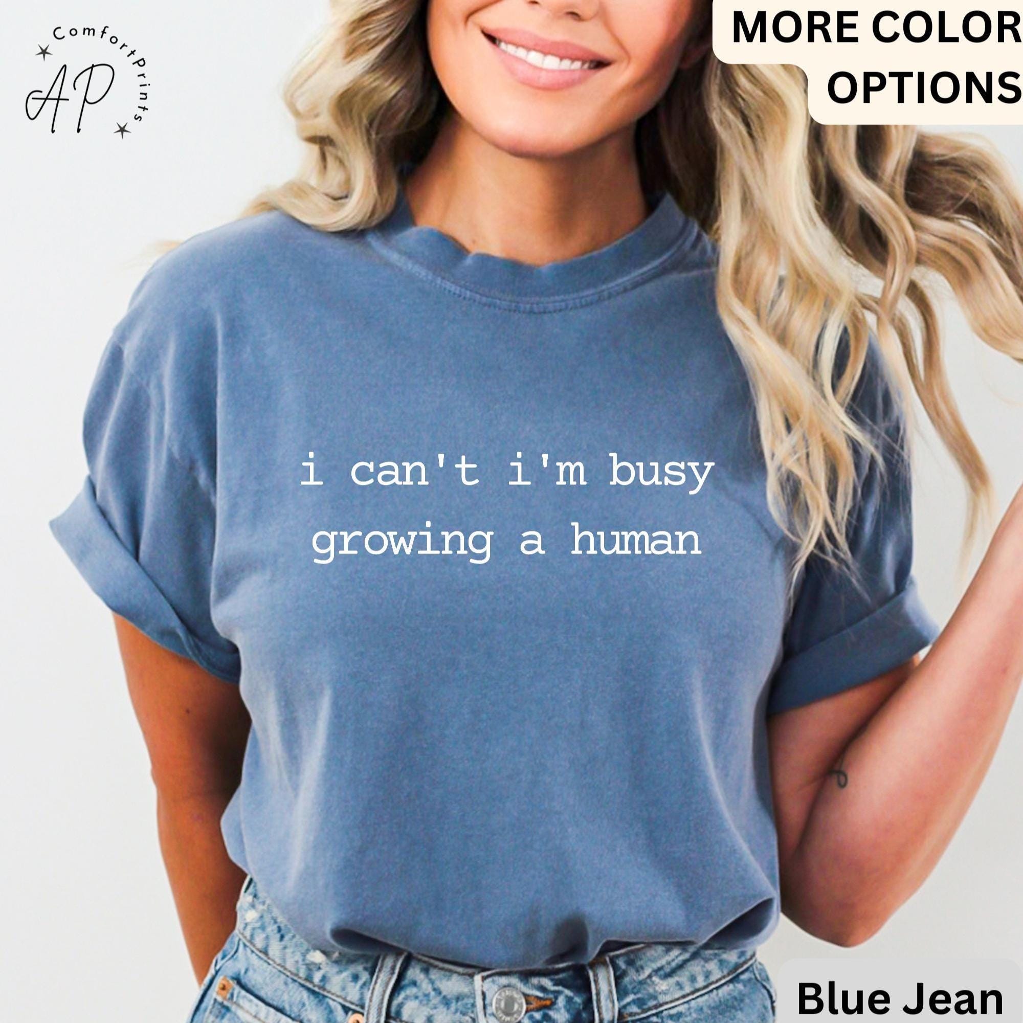 Pregnancy Announcement Comfort Colors T-Shirt, I Can't I'm Busy Growing A Human Shirt, Funny Mom Tee, Gift for Maternity