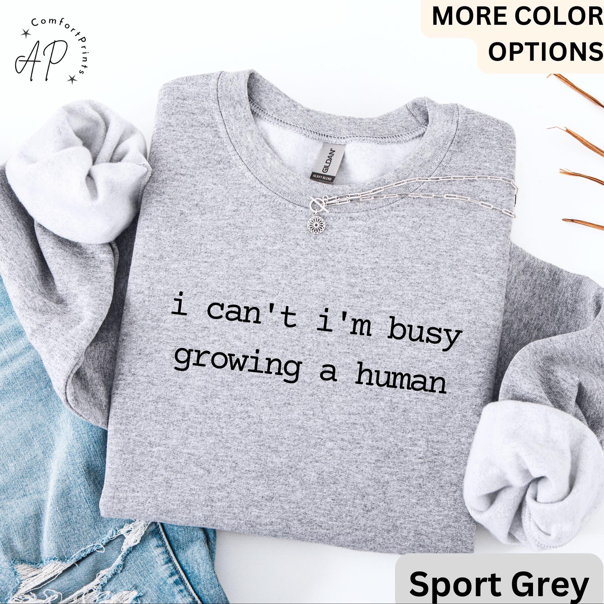 Pregnancy Announcement Comfort Colors Sweatshirt, I Can't I'm Busy Growing A Human Sweater, Funny Mom, Gift for Maternity