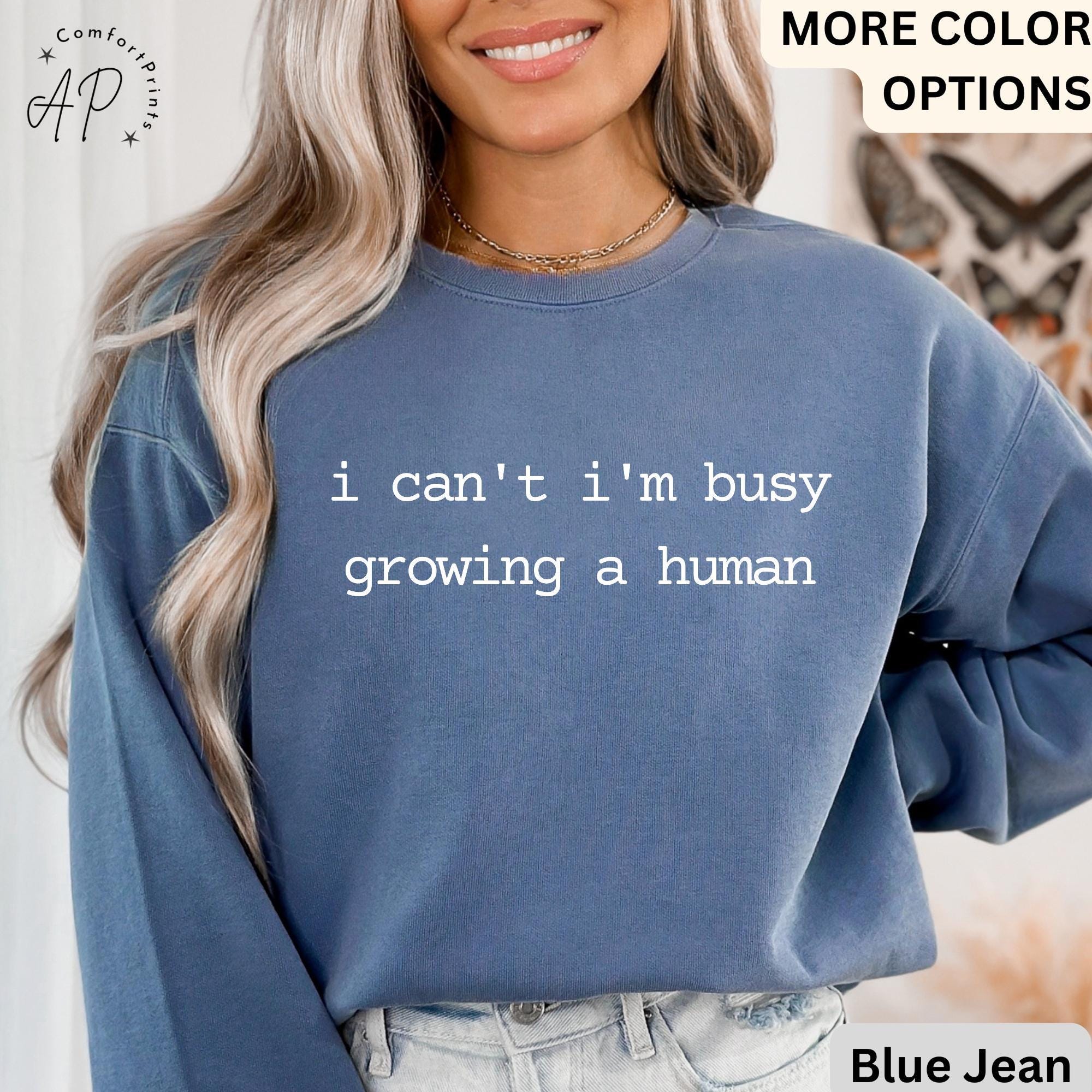 Pregnancy Announcement Comfort Colors Sweatshirt, I Can't I'm Busy Growing A Human Sweater, Funny Mom, Gift for Maternity