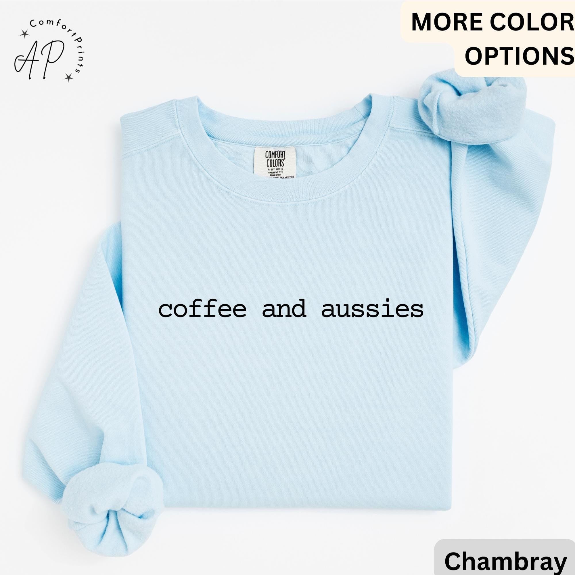 Australian Shepherd Comfort Colors Sweater, Aussie Dog Mom Sweatshirt, Coffee and Aussies, Gift for Aussie Mama
