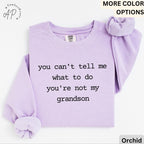 Grandma & Grandpa Comfort Colors Sweatshirt, You Can't Tell Me What To Do You're Not My Grandson Sweater, Grandmother, Gift for Grammy