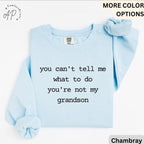 Grandma & Grandpa Comfort Colors Sweatshirt, You Can't Tell Me What To Do You're Not My Grandson Sweater, Grandmother, Gift for Grammy