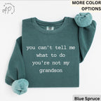Grandma & Grandpa Comfort Colors Sweatshirt, You Can't Tell Me What To Do You're Not My Grandson Sweater, Grandmother, Gift for Grammy
