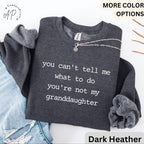 Funny Grandma Sweatshirt, Grandpa Sweater, You Can't Tell Me What To Do You're Not My Granddaughter, Gift for Grandfather