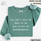Funny Grandma Sweatshirt, Grandpa Sweater, You Can't Tell Me What To Do You're Not My Granddaughter, Gift for Grandfather