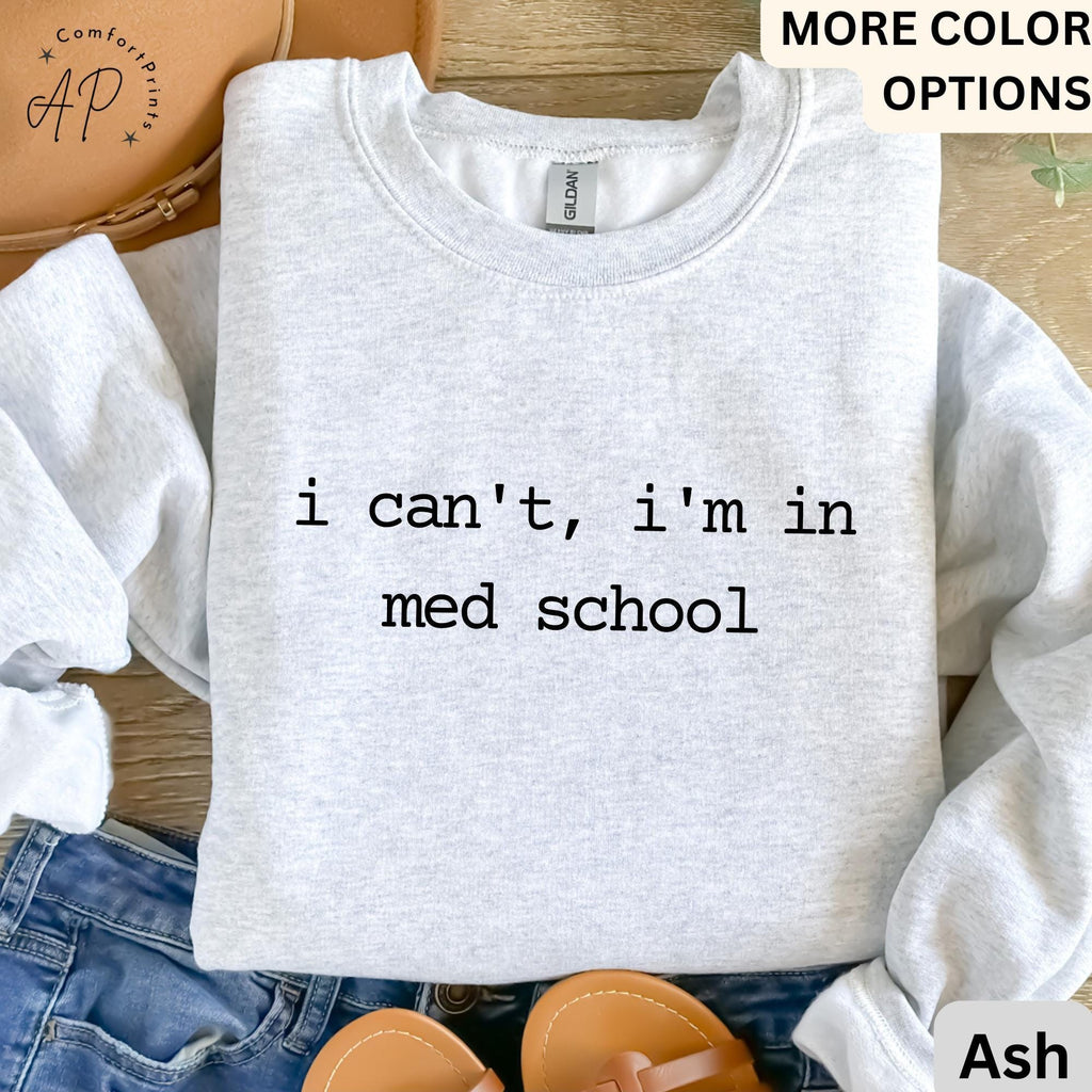I Can't I'm In Med School Comfort Colors® Sweatshirt, Medical Student Sweater, Gift for Future Doctor