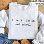 I Can't I'm In Med School Comfort Colors® Sweatshirt, Medical Student Sweater, Gift for Future Doctor