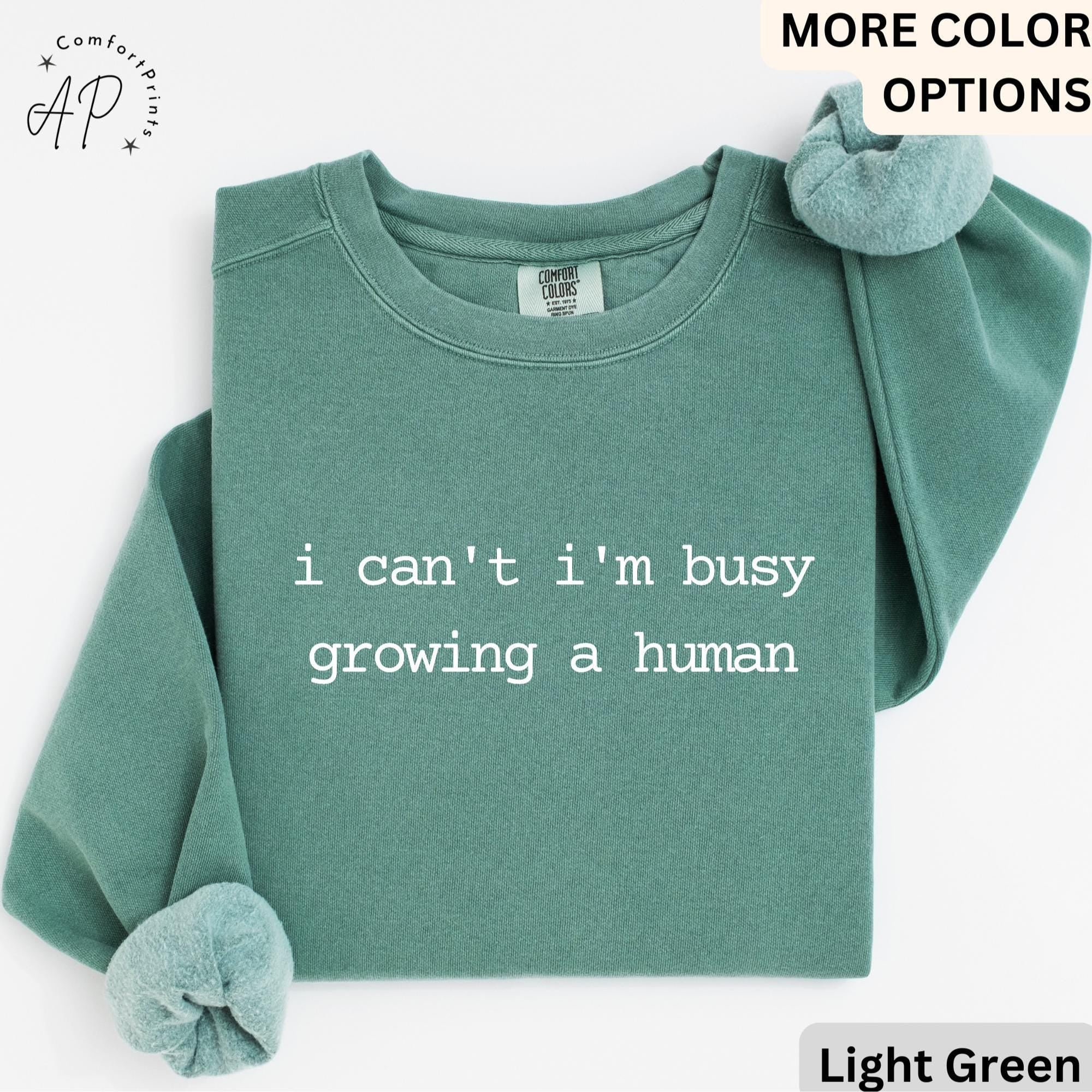 Pregnancy Announcement Comfort Colors Sweatshirt, I Can't I'm Busy Growing A Human Sweater, Funny Mom, Gift for Maternity