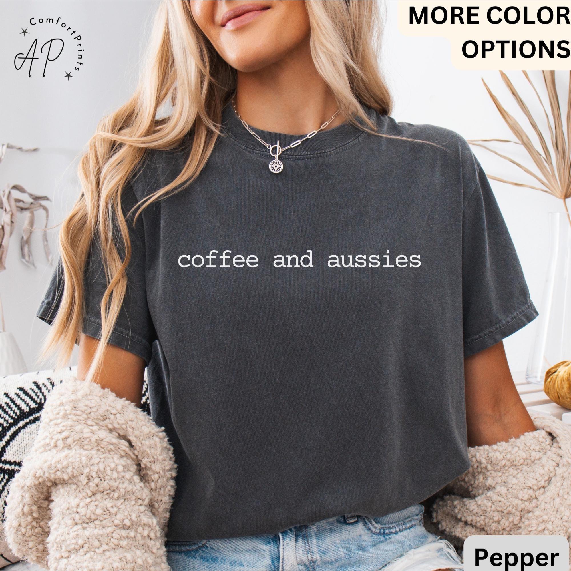 Australian Shepherd Comfort Colors T-Shirt, Aussie Dog Mom Shirt, Coffee and Aussies Tee, Gift for Aussie Mama