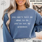Grandma & Grandpa Comfort Colors Sweatshirt, You Can't Tell Me What To Do You're Not My Grandson Sweater, Grandmother, Gift for Grammy