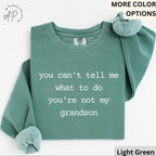 Grandma & Grandpa Comfort Colors Sweatshirt, You Can't Tell Me What To Do You're Not My Grandson Sweater, Grandmother, Gift for Grammy