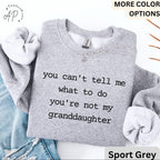 Funny Grandma Sweatshirt, Grandpa Sweater, You Can't Tell Me What To Do You're Not My Granddaughter, Gift for Grandfather