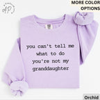 Funny Grandma Sweatshirt, Grandpa Sweater, You Can't Tell Me What To Do You're Not My Granddaughter, Gift for Grandfather