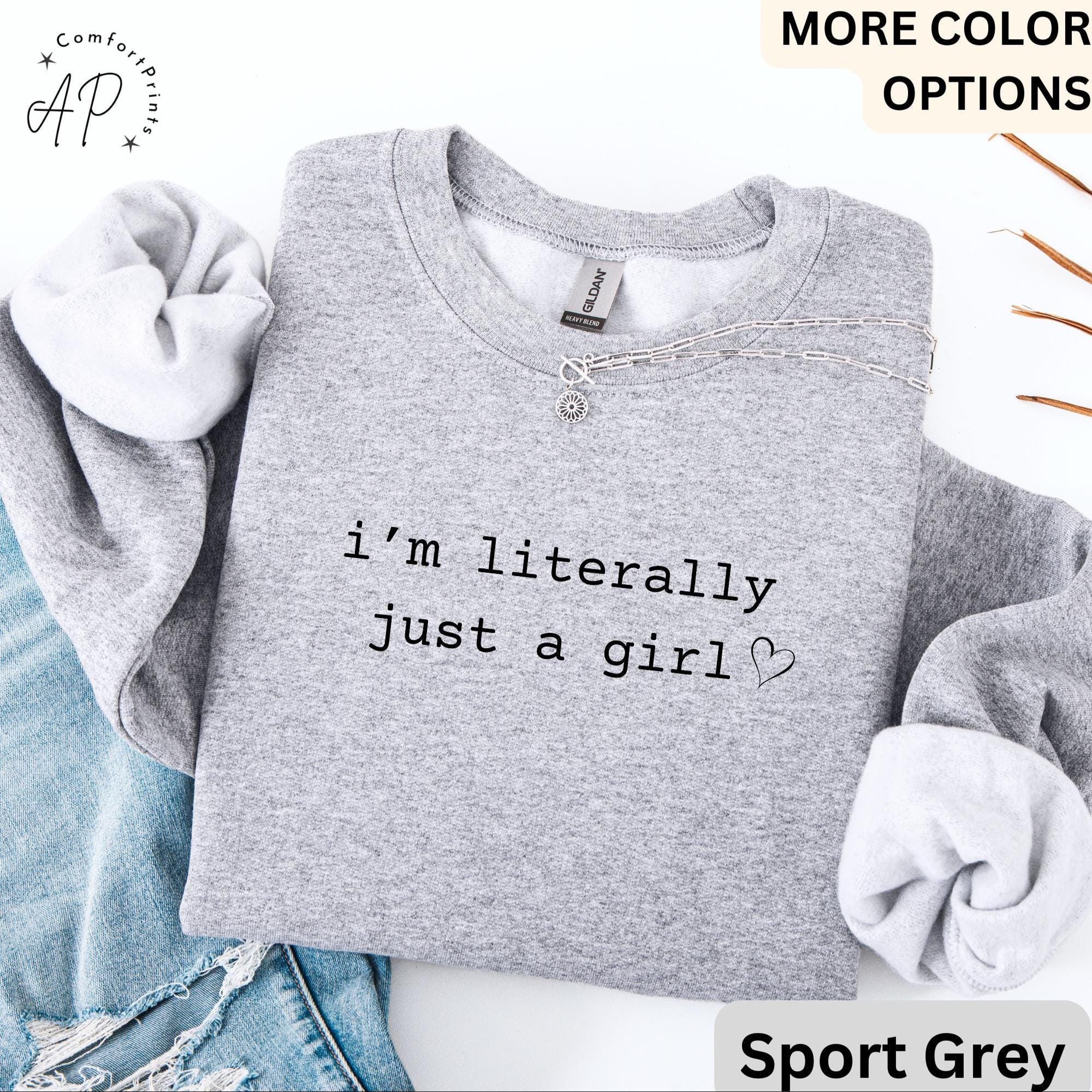 I'm Literally Just a Girl Comfort Colors® Sweatshirt, Girly Girl Sweater, Sarcasm Humor, Gift for Her