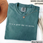 Writer Comfort Colors® T-Shirt, It's A Good Day To Write Shirt, Future Author Tee, Gift for Literature Student