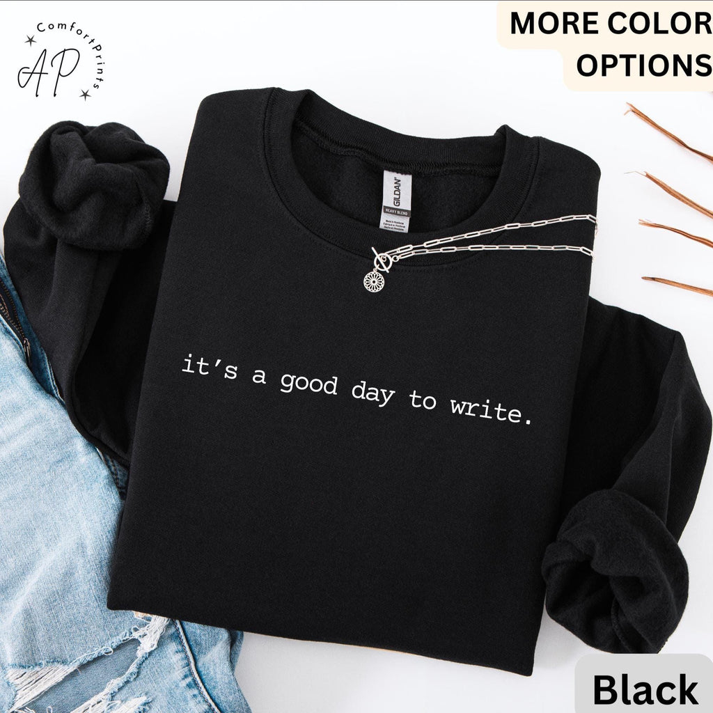 Writer Comfort Colors® Sweatshirt, It's A Good Day To Write Sweater, Future Author, Gift for Literature Student