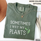 Sometimes I Wet My Plants Comfort Colors® T-Shirt, Plant Lover Shirt, Garden Tee, Gift for Gardener