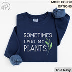 Sometimes I Wet My Plants Comfort Colors® Sweatshirt, Plant Lover Sweater, Funny Garden Sweatshirt, Gift for Gardener