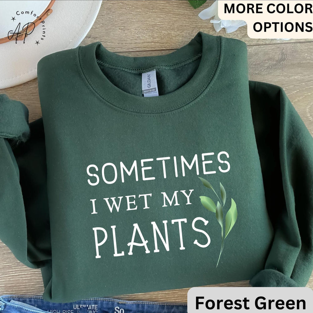 Sometimes I Wet My Plants Comfort Colors® Sweatshirt, Plant Lover Sweater, Funny Garden Sweatshirt, Gift for Gardener