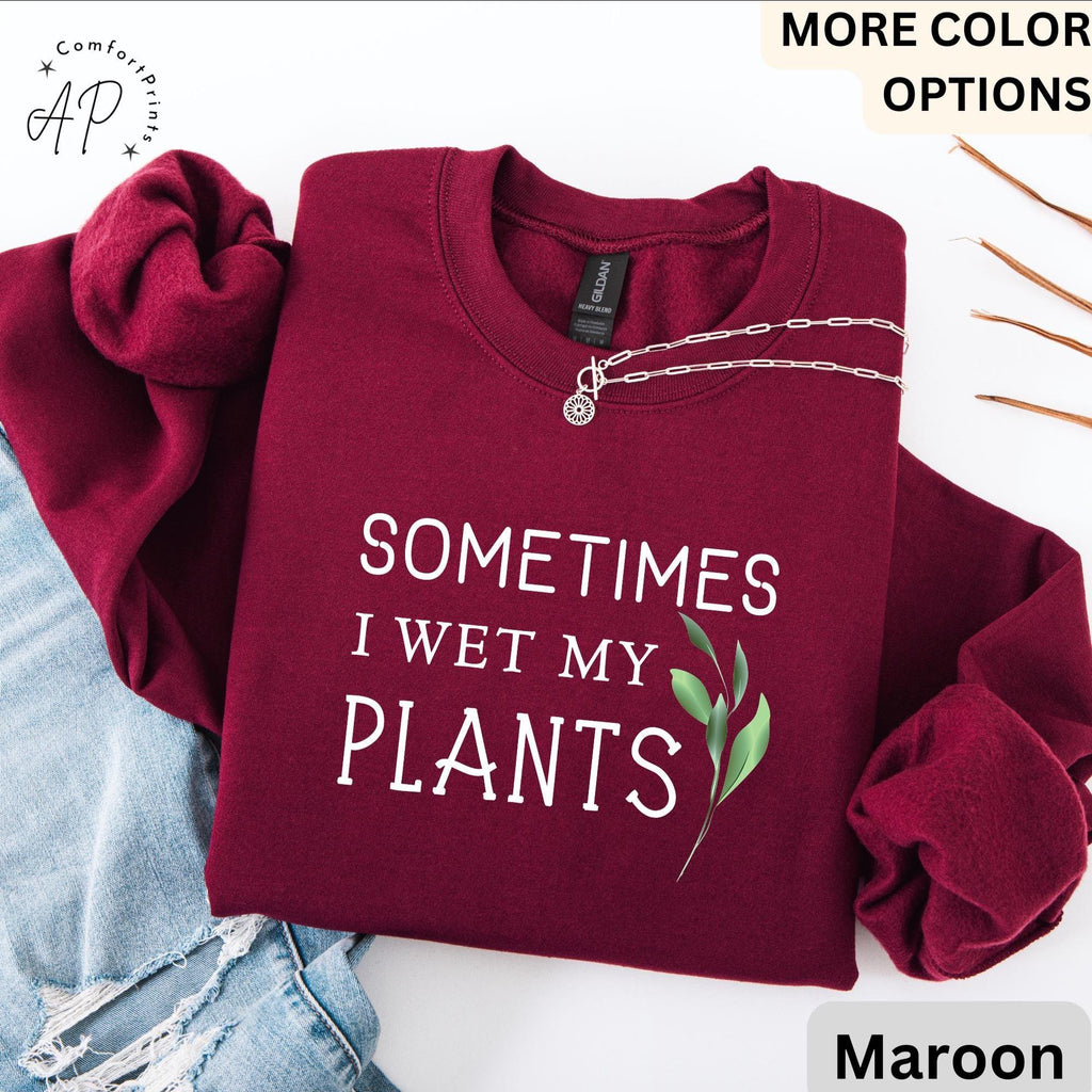 Sometimes I Wet My Plants Comfort Colors® Sweatshirt, Plant Lover Sweater, Funny Garden Sweatshirt, Gift for Gardener