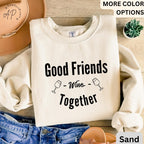 Funny Wine Lover Comfort Colors® Sweatshirt, Good Friends Wine Together Sweater, Girls Trip Sweatshirt, Gift for Bachelorette