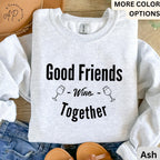 Funny Wine Lover Comfort Colors® Sweatshirt, Good Friends Wine Together Sweater, Girls Trip Sweatshirt, Gift for Bachelorette