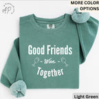 Funny Wine Lover Comfort Colors® Sweatshirt, Good Friends Wine Together Sweater, Girls Trip Sweatshirt, Gift for Bachelorette