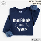 Funny Wine Lover Comfort Colors® Sweatshirt, Good Friends Wine Together Sweater, Girls Trip Sweatshirt, Gift for Bachelorette