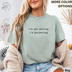 Theatre I'm Not Yelling Im Projecting Comfort Colors® T-Shirt, Actor & Actress Shirt, Broadway Tee, Gift for Theatre Teacher