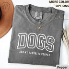 Funny Dog Lover Comfort Colors® T-Shirt, Dogs Are My Favorite People Shirt, Dog Mom Tee, Gift for Dog Mama