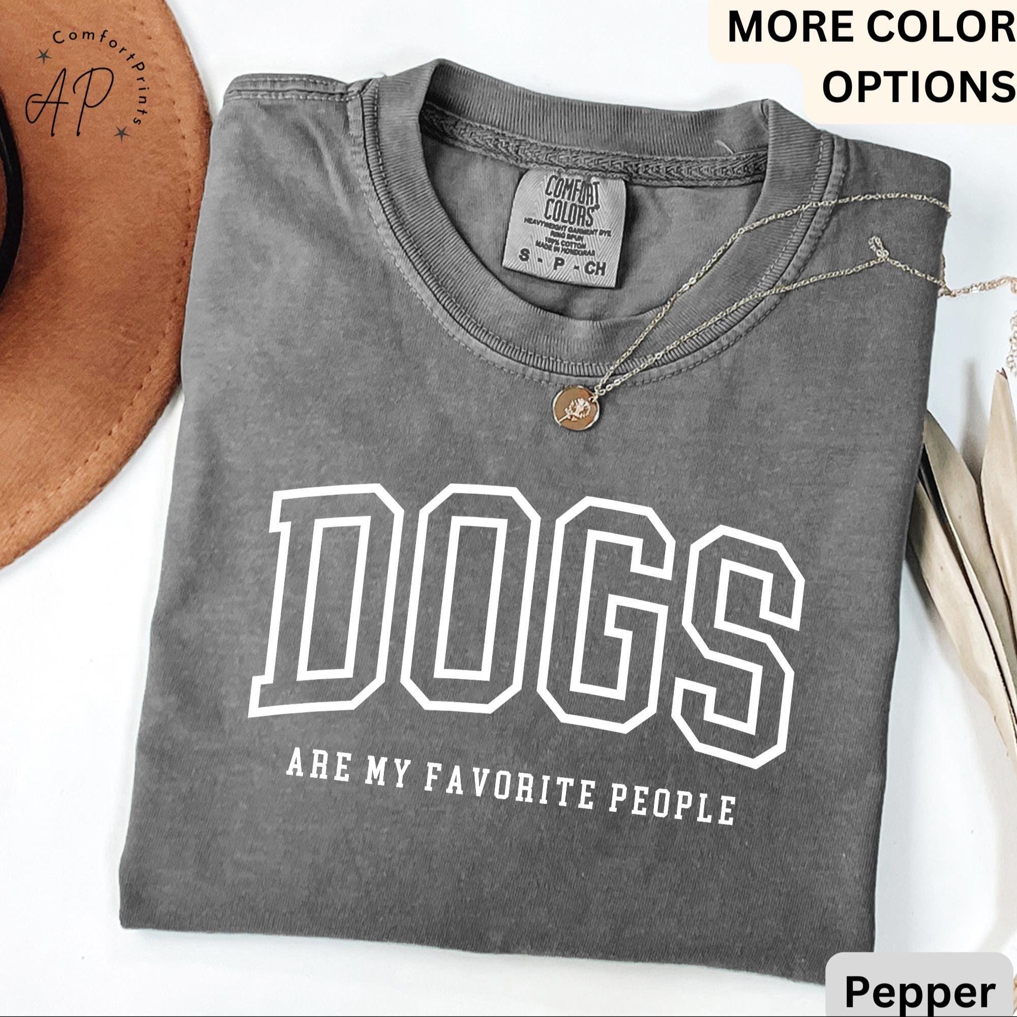 Funny Dog Lover Comfort Colors® T-Shirt, Dogs Are My Favorite People Shirt, Dog Mom Tee, Gift for Dog Mama