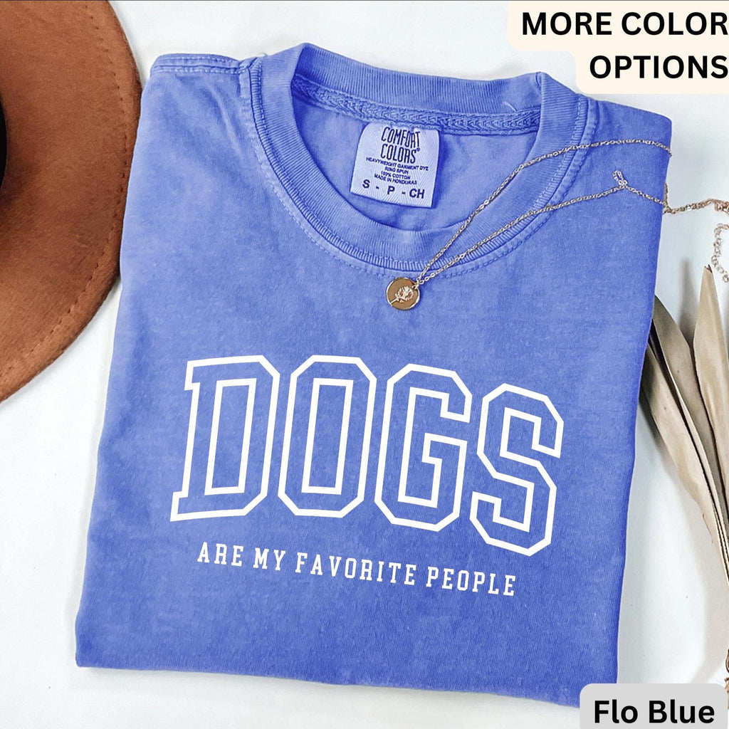 Funny Dog Lover Comfort Colors® T-Shirt, Dogs Are My Favorite People Shirt, Dog Mom Tee, Gift for Dog Mama