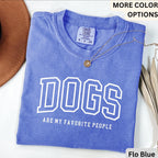 Funny Dog Lover Comfort Colors® T-Shirt, Dogs Are My Favorite People Shirt, Dog Mom Tee, Gift for Dog Mama