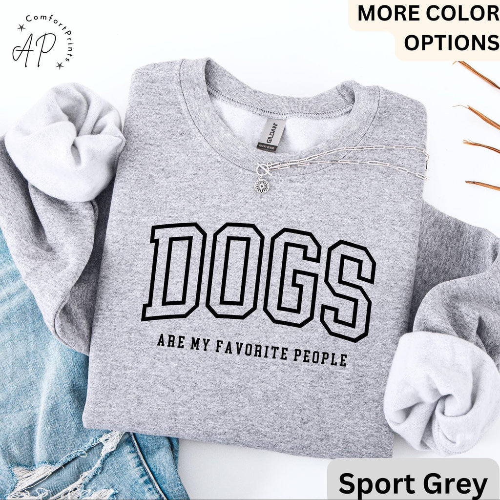 Funny Dog Lover Comfort Colors® Sweatshirt, Dogs Are My Favorite People Sweater, Dog Mom, Gift for Dog Mama