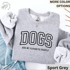 Funny Dog Lover Comfort Colors® Sweatshirt, Dogs Are My Favorite People Sweater, Dog Mom, Gift for Dog Mama