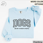 Funny Dog Lover Comfort Colors® Sweatshirt, Dogs Are My Favorite People Sweater, Dog Mom, Gift for Dog Mama