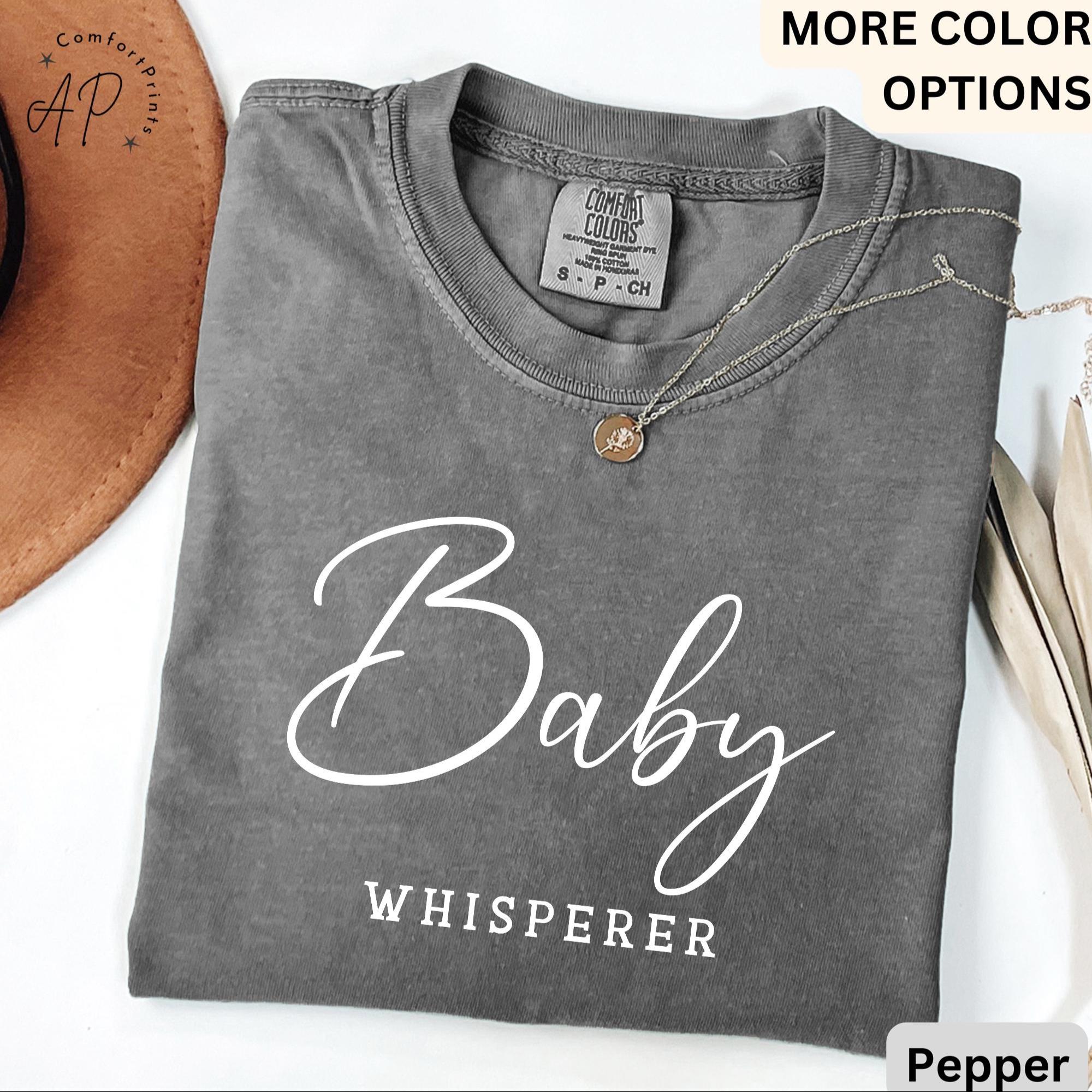 Baby Whisperer Comfort Colors® T-Shirt, Newborn Photographer Shirt, Postpartum Doula Tee, Gift for Neonatal Labor Delivery Mother Baby