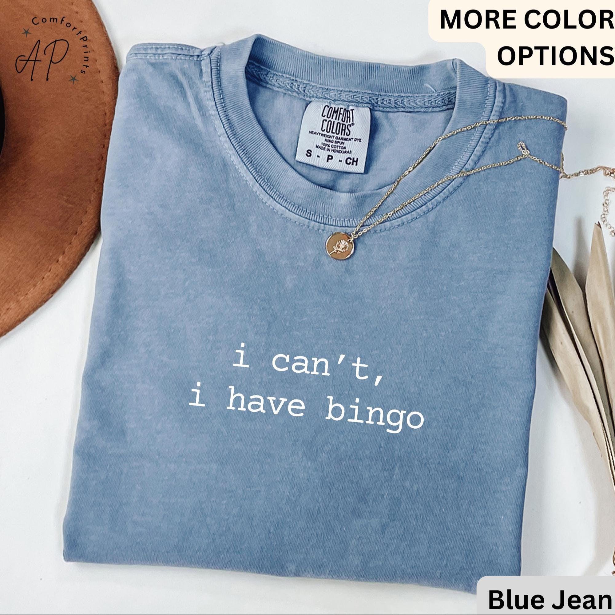 Bingo Player Comfort Colors® T-Shirt, I Can't I Have Bingo Shirt, Bingo Night Tee, Gift for Bingo Lover