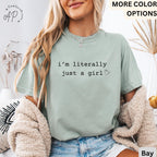 I'm Literally Just a Girl Comfort Colors® T-Shirt, Girly Girl Shirt, Sarcasm Tee, Gift for Her