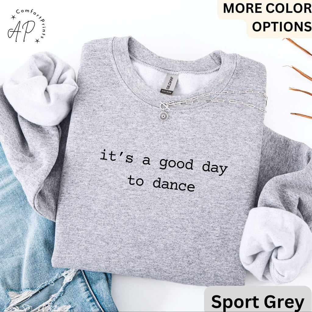 Dancer Comfort Colors® Sweatshirt, It's A Good Day To Dance Sweater, Gift for Dance Teacher, Dance Coach