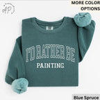 I'd Rather Be Painting Comfort Colors® Sweatshirt, Painter Sweater, Art Teacher, Gift for Artist