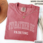 I'd Rather Be Painting Comfort Colors® Shirt, Painter T-Shirt, Art Teacher Tee, Gift for Artist