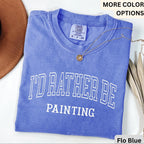 I'd Rather Be Painting Comfort Colors® Shirt, Painter T-Shirt, Art Teacher Tee, Gift for Artist