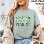 Sometimes I Wet My Plants Comfort Colors® T-Shirt, Plant Lover Shirt, Garden Tee, Gift for Gardener